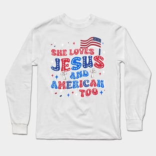 She loves Jesus and America Too Tee Christian 4th of July Gift For Men Women Long Sleeve T-Shirt